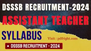 DSSSB Assistant Teacher Recruitment 2023 , Application form , Fees , Age Limit , Eligibility , Exam Pattern , Syllabus , Selection Process , Salary.